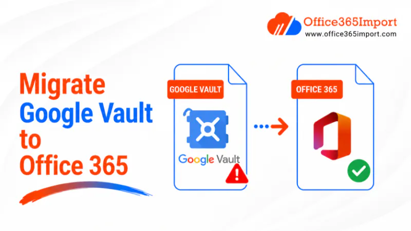 migrate google vault to office 365